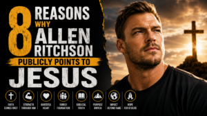 8 Reasons Why Allen Ritchson Publicly Points to Jesus