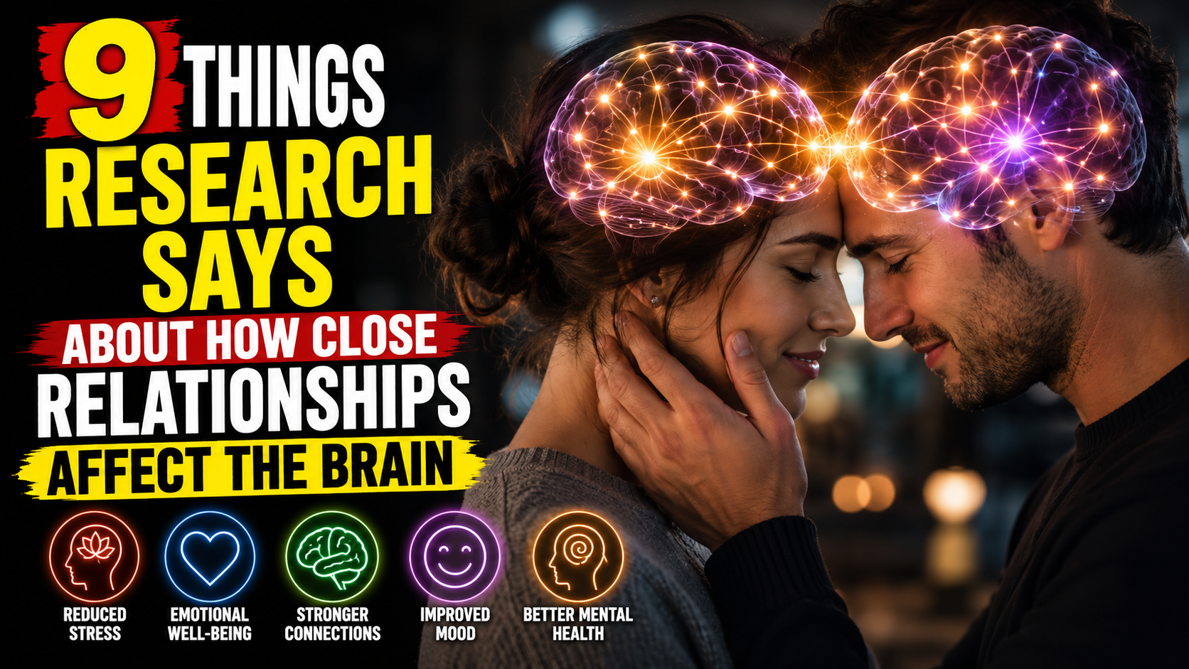 9 Things Research Says About How Close Relationships Affect the Brain
